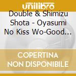 Double & Shimizu Shota - Oyasumi No Kiss Wo-Good Night My Love- cd