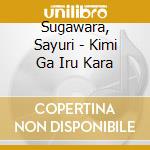 Sugawara, Sayuri - Kimi Ga Iru Kara cd