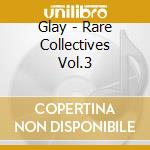 Glay - Rare Collectives Vol.3 cd