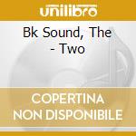 Bk Sound, The - Two cd musicale