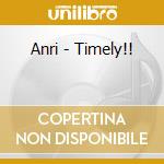 Anri - Timely!! cd