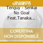 Tenguy - Senkai No Goal Feat.Tanaka Masayuki (2 Cd) cd