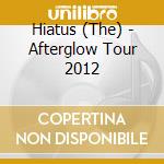 Hiatus (The) - Afterglow Tour 2012