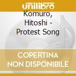 Komuro, Hitoshi - Protest Song cd