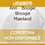 Anri - Boogie Woogie Mainland cd musicale di Anri