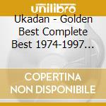 Ukadan - Golden Best Complete Best 1974-1997 74-1997- (2 Cd) cd