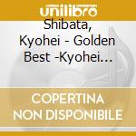 Shibata, Kyohei - Golden Best -Kyohei Eyed Soul Yed Soul- cd