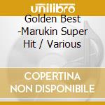 Golden Best -Marukin Super Hit / Various cd