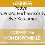 Pottya - Po.Po.Po.Pocharinko/Bye Bye Kataomoi cd