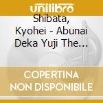 Shibata, Kyohei - Abunai Deka Yuji The Best cd musicale di Shibata, Kyohei