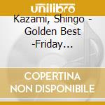 Kazami, Shingo - Golden Best -Friday Trouble+Singles Uble + Singles cd