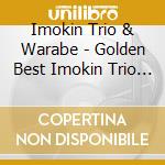 Imokin Trio & Warabe - Golden Best Imokin Trio & Warabe -Kin Don!Kin Doko!?Hizoukko!!-Limited cd
