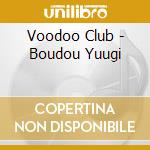 Voodoo Club - Boudou Yuugi cd