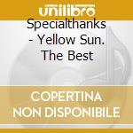 Specialthanks - Yellow Sun. The Best cd