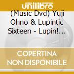 (Music Dvd) Yuji Ohno & Lupintic Sixteen - Lupin! Lupin!! Lupin!!! cd musicale