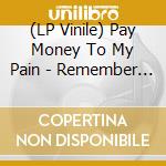 (LP Vinile) Pay Money To My Pain - Remember The Name vinile