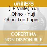 (LP Vinile) Yuji Ohno - Yuji Ohno Trio Lupin The Third Jazz At Blue Note vinile