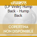 (LP Vinile) Hump Back - Hump Back vinile