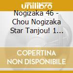 Nogizaka 46 - Chou Nogizaka Star Tanjou! 1 5-Blu-Ray Box cd