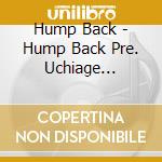 Hump Back - Hump Back Pre. Uchiage Hirouen Live At Nippon Budokan cd