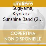 Sugiyama, Kiyotaka - Sunshine Band (2 Cd) cd musicale di Sugiyama, Kiyotaka