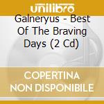 Galneryus - Best Of The Braving Days (2 Cd) cd