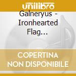Galneryus - Ironhearted Flag Vol.1:Regenerat Ion Side (2 Cd) cd musicale di Galneryus