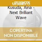 Kusuda, Aina - Next Brilliant Wave cd