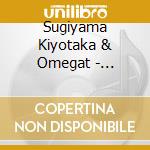 Sugiyama Kiyotaka & Omegat - Sugiyama Kiyotaka & Omegatribe 35Th Anniversary All Singles+Kamasami Kon cd musicale di Sugiyama Kiyotaka & Omegat