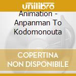 Animation - Anpanman To Kodomonouta cd