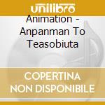 Animation - Anpanman To Teasobiuta cd