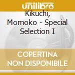 Kikuchi, Momoko - Special Selection I cd musicale di Kikuchi, Momoko