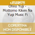 Ohno Yuji - Mottomo Kiken Na Yugi Music Fi cd