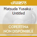 Matsuda Yusaku - Untitled cd