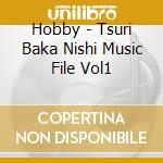 Hobby - Tsuri Baka Nishi Music File Vol1 cd