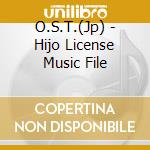 O.S.T.(Jp) - Hijo License Music File cd musicale di O.S.T.(Jp)