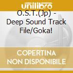 O.S.T.(Jp) - Deep Sound Track File/Goka! cd