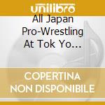 All Japan Pro-Wrestling At Tok Yo Dome / Various cd