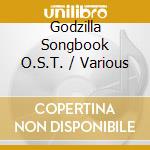Godzilla Songbook O.S.T. / Various cd