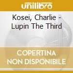 Kosei, Charlie - Lupin The Third cd