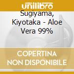 Sugiyama, Kiyotaka - Aloe Vera 99% cd