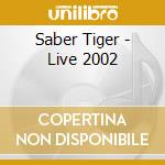 Saber Tiger - Live 2002 cd