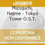 Mizoguchi, Hajime - Tokyo Tower O.S.T. cd musicale di Mizoguchi, Hajime