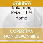 Nakanishi, Keizo - I'M Home