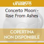 Concerto Moon - Rise From Ashes cd