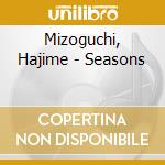 Mizoguchi, Hajime - Seasons cd