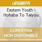 Eastern Youth - Hohaba To Taiyou cd