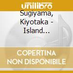 Sugiyama, Kiyotaka - Island Afternoon 2 Pacific Rim cd