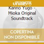 Kanno Yugo - Mioka Original Soundtrack cd musicale