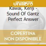 Kawai, Kenji - Sound Of Gantz Perfect Answer cd